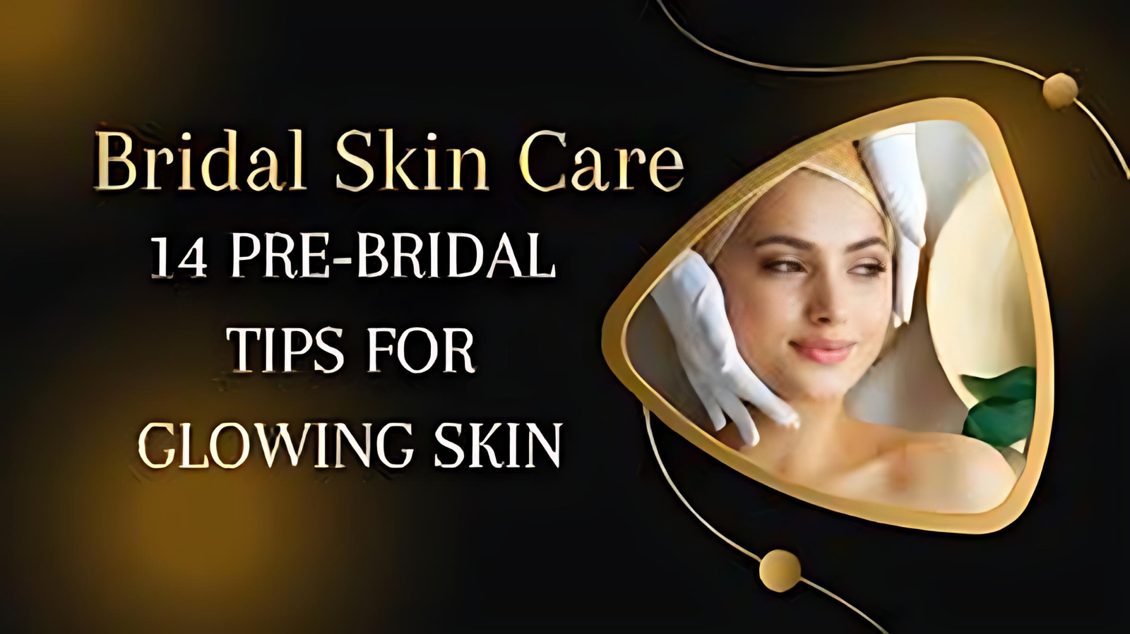 Pre-Bridal Skin Care